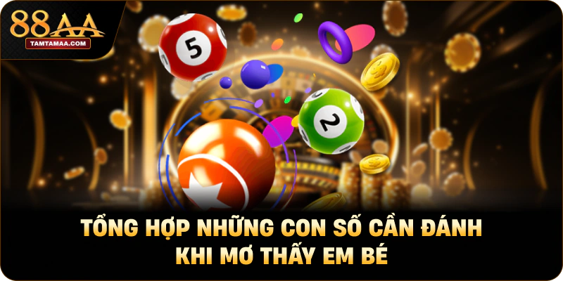 Những con số nên đánh khi mơ thấy em bé